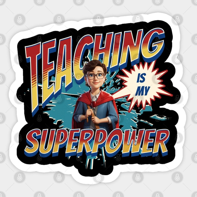 Teacher Life, Teaching is My Super Power Sticker by Morsll